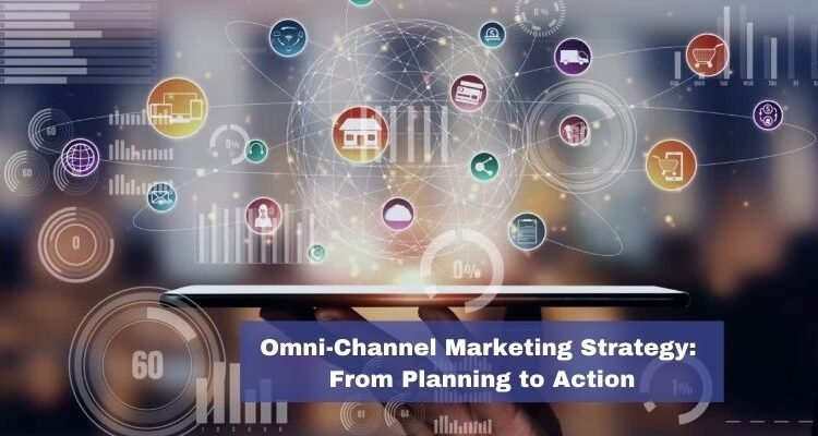  Omni-Channel Marketing Strategy: From Planning to Action