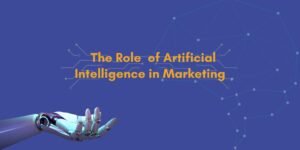 The Role of Artificial Intelligence in Marketing